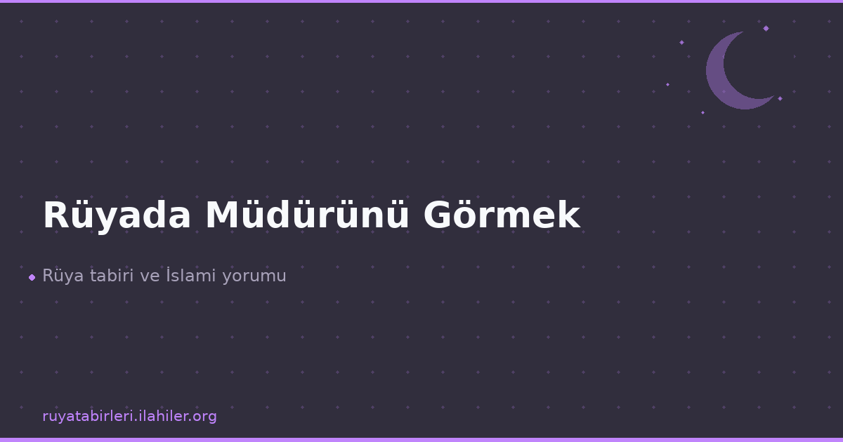 Rüyada Müdürünü Görmek