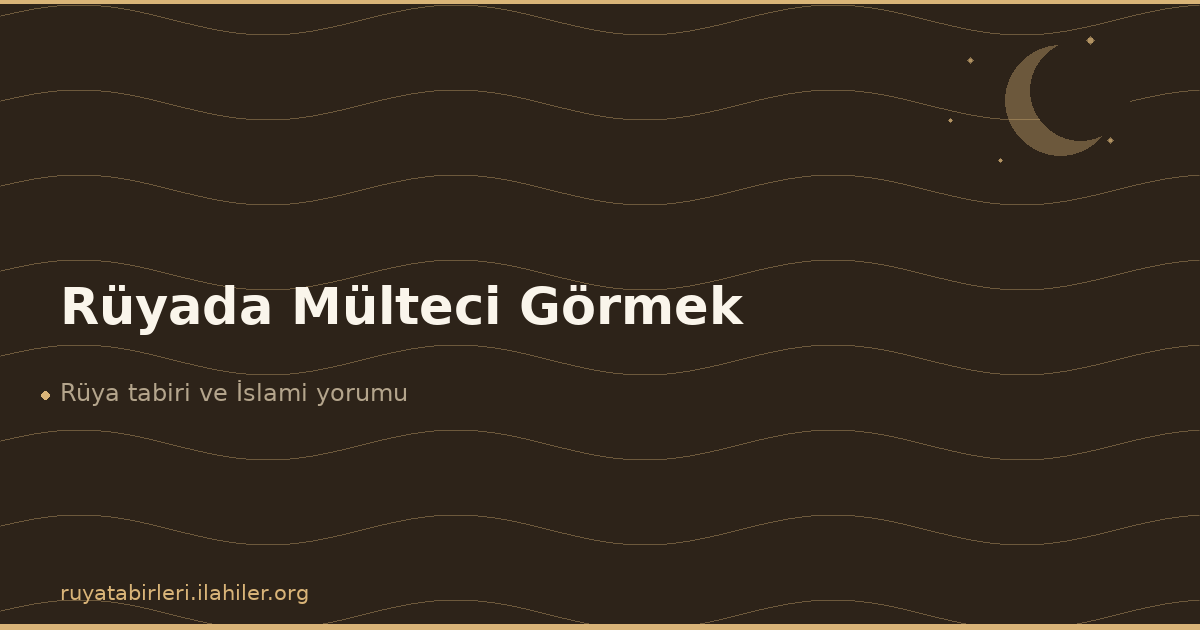 Rüyada Mülteci Görmek