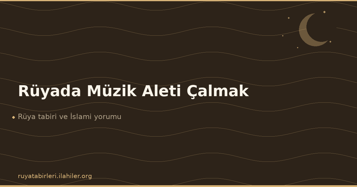 Rüyada Müzik Aleti Çalmak