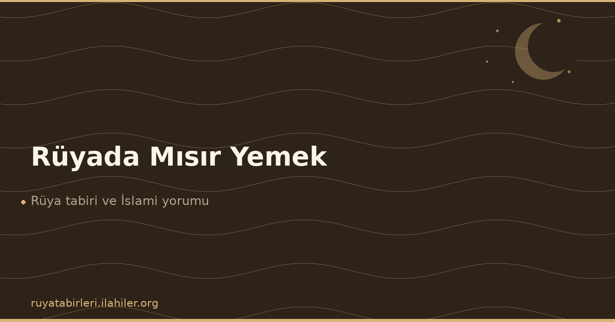 Rüyada Mısır Yemek
