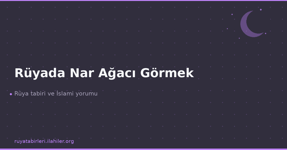 Rüyada Nar Ağacı Görmek