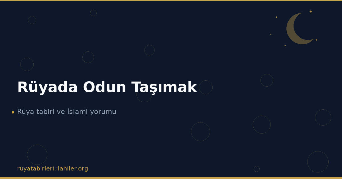 Rüyada Odun Taşımak