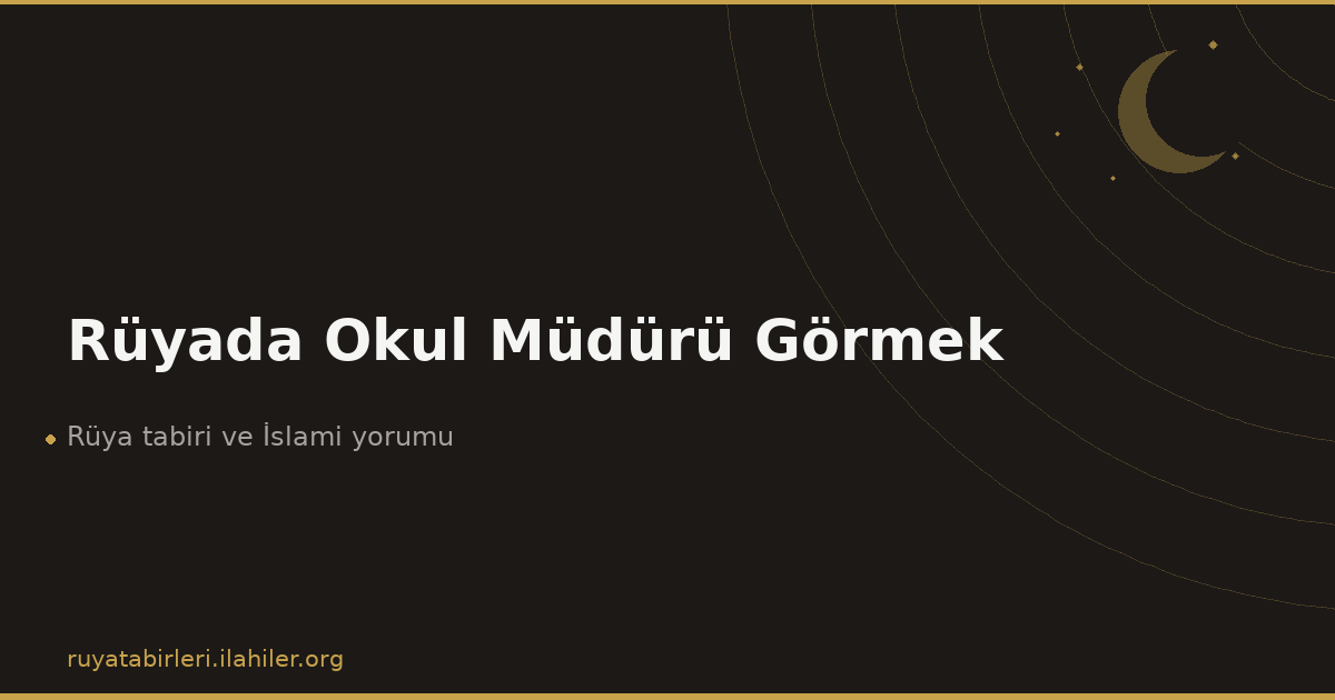 Rüyada Okul Müdürü Görmek