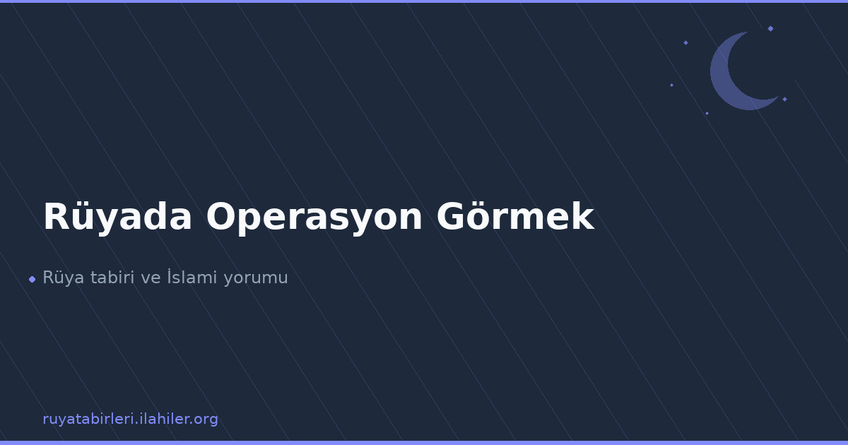 Rüyada Operasyon Görmek