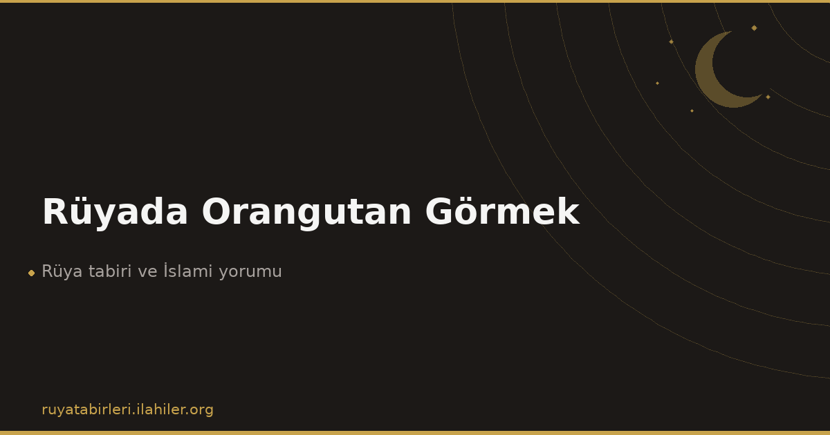 Rüyada Orangutan Görmek