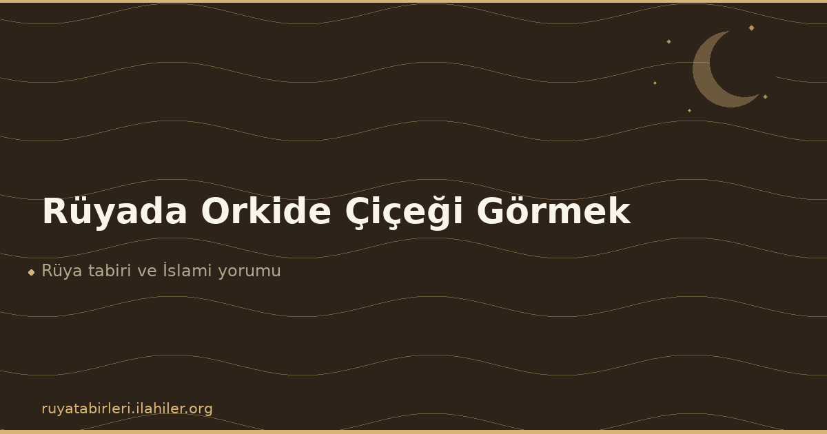 Rüyada Orkide Çiçeği Görmek