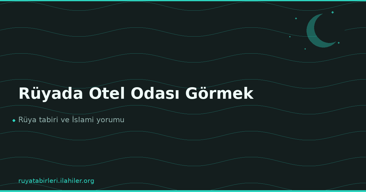 Rüyada Otel Odası Görmek
