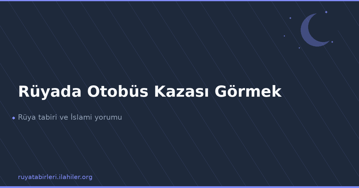 Rüyada Otobüs Kazası Görmek