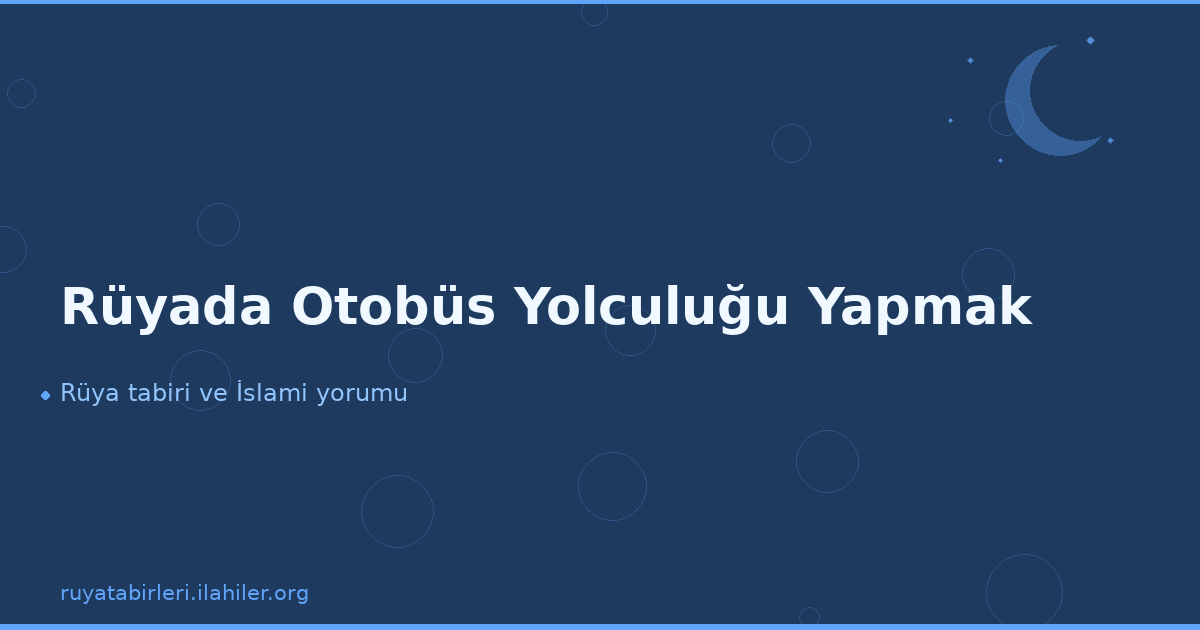 Rüyada Otobüs Yolculuğu Yapmak