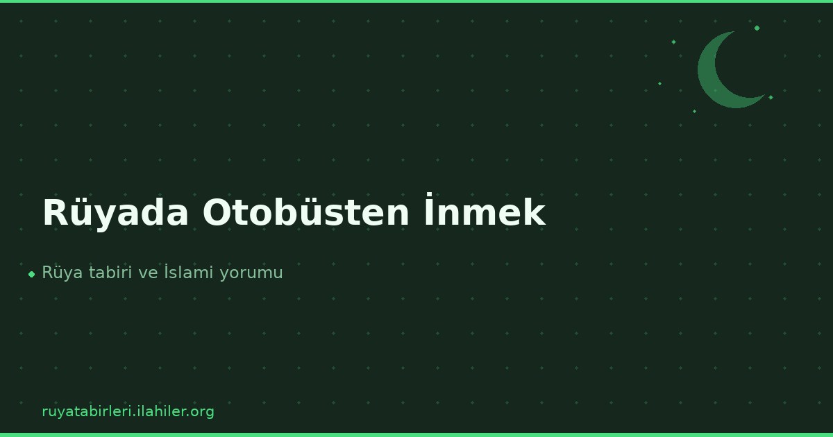 Rüyada Otobüsten İnmek