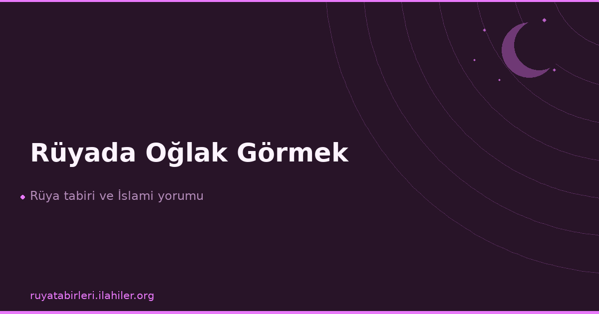 Rüyada Oğlak Görmek
