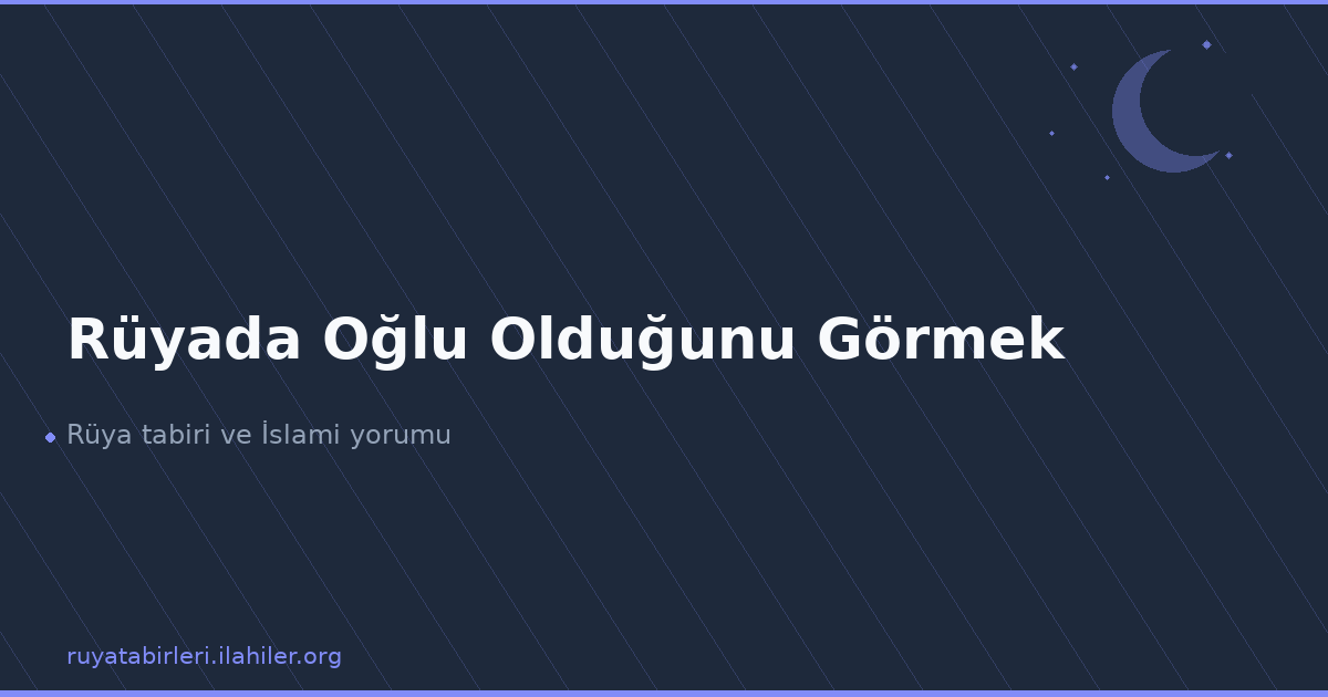 Rüyada Oğlu Olduğunu Görmek