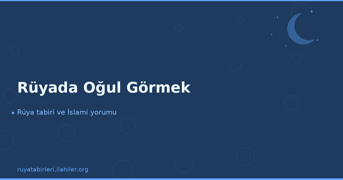 Rüyada Oğul Görmek