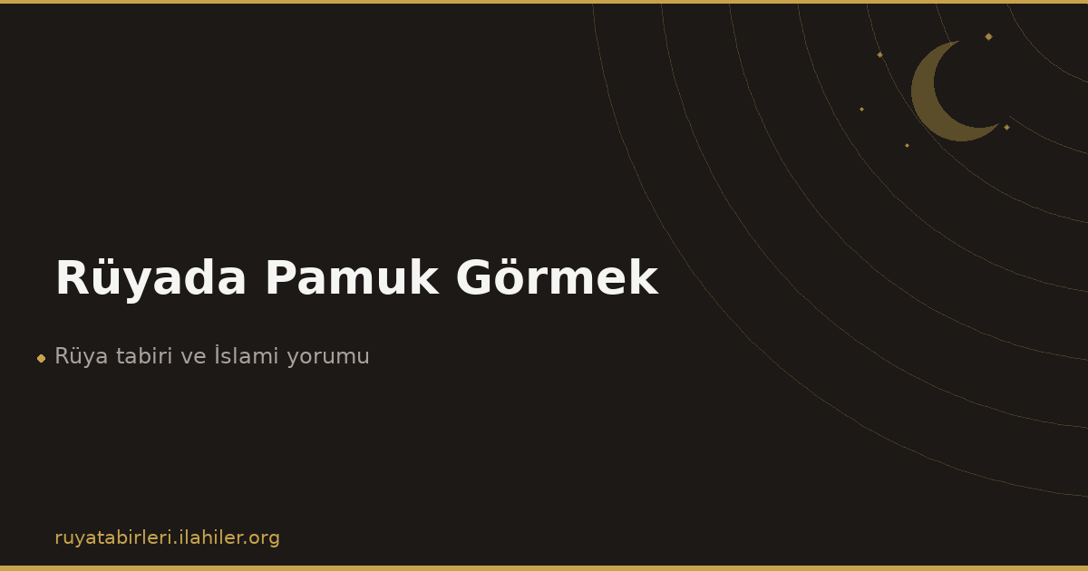 Rüyada Pamuk Görmek