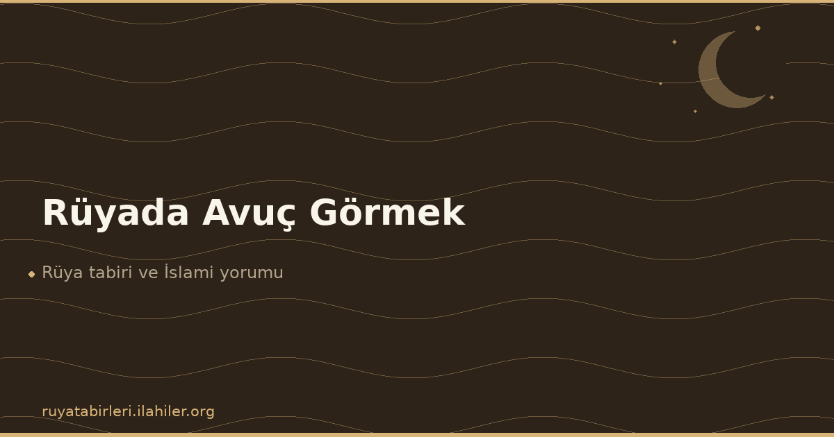 Rüyada Avuç Görmek