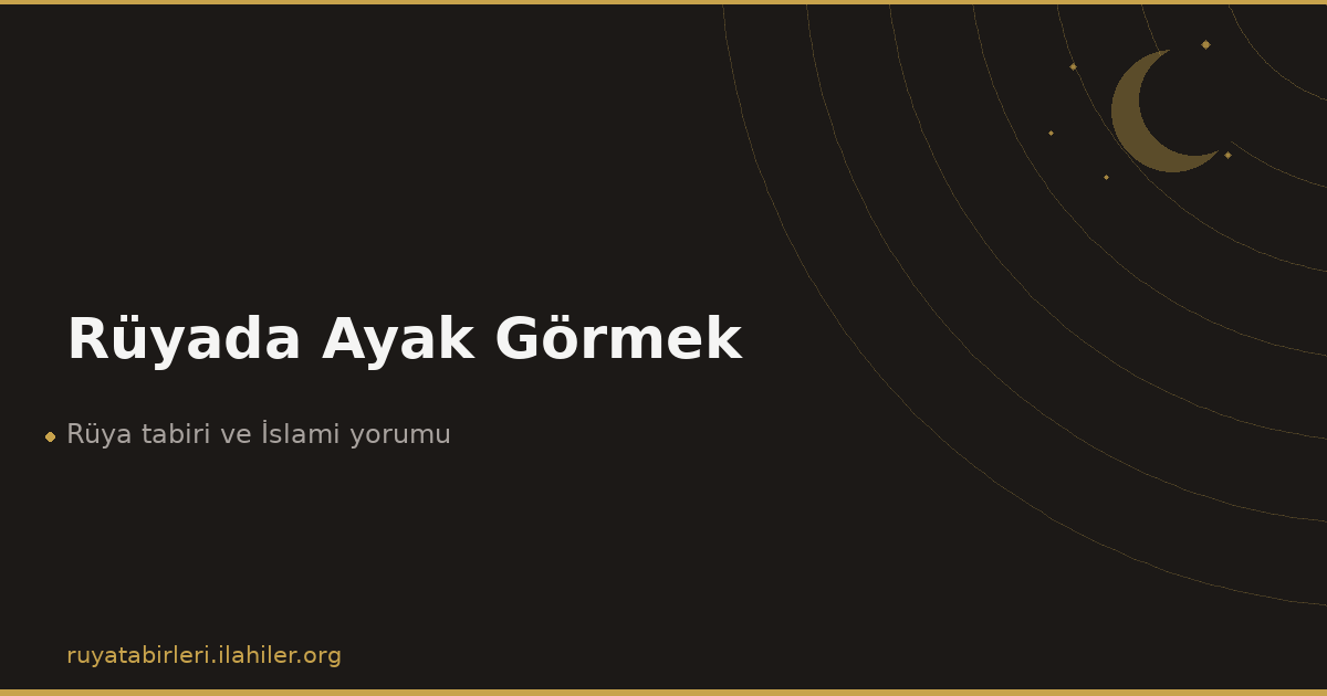 Rüyada Ayak Görmek
