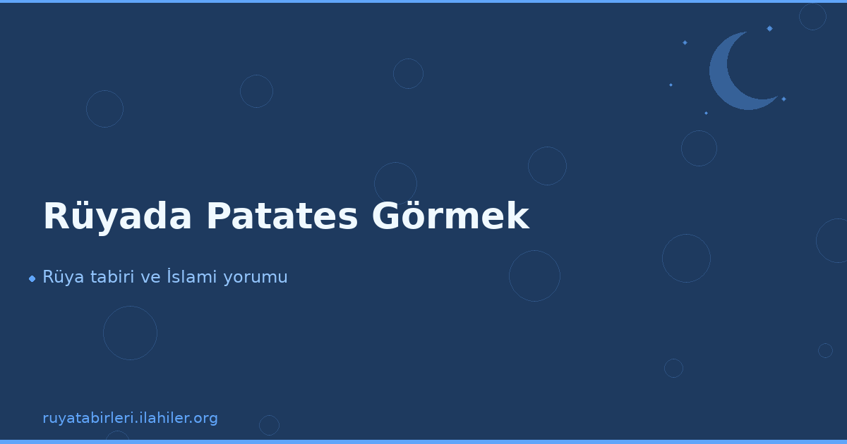 Rüyada Patates Görmek