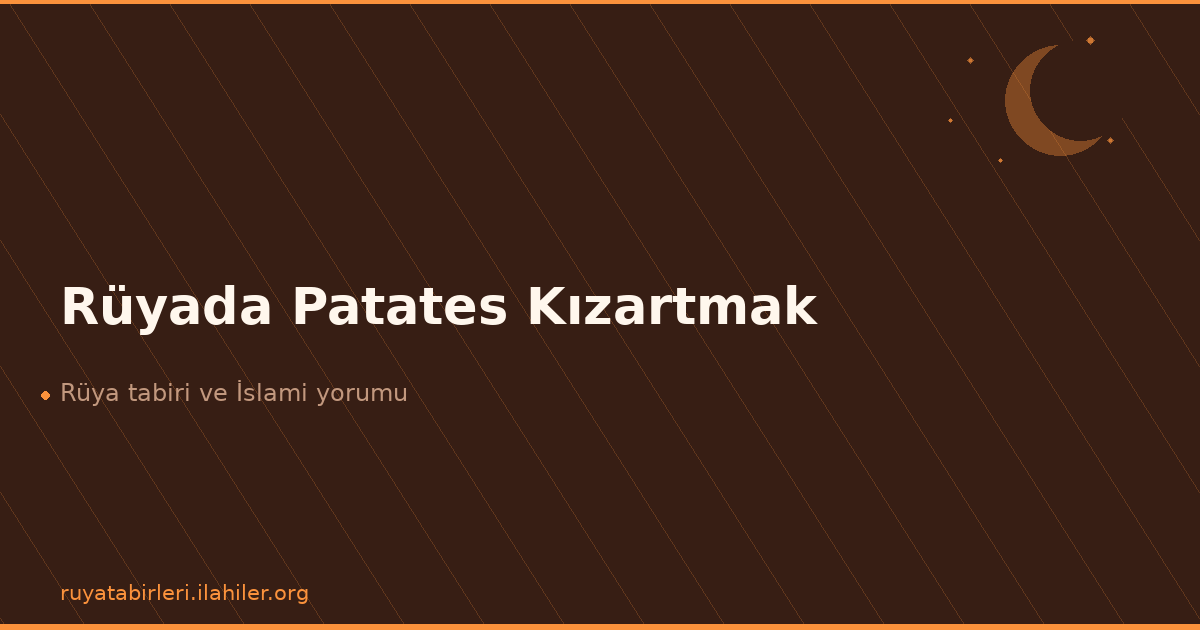 Rüyada Patates Kızartmak
