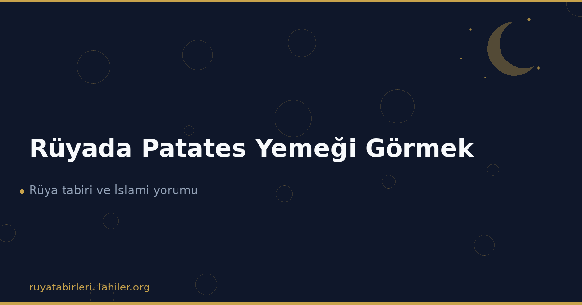 Rüyada Patates Yemeği Görmek