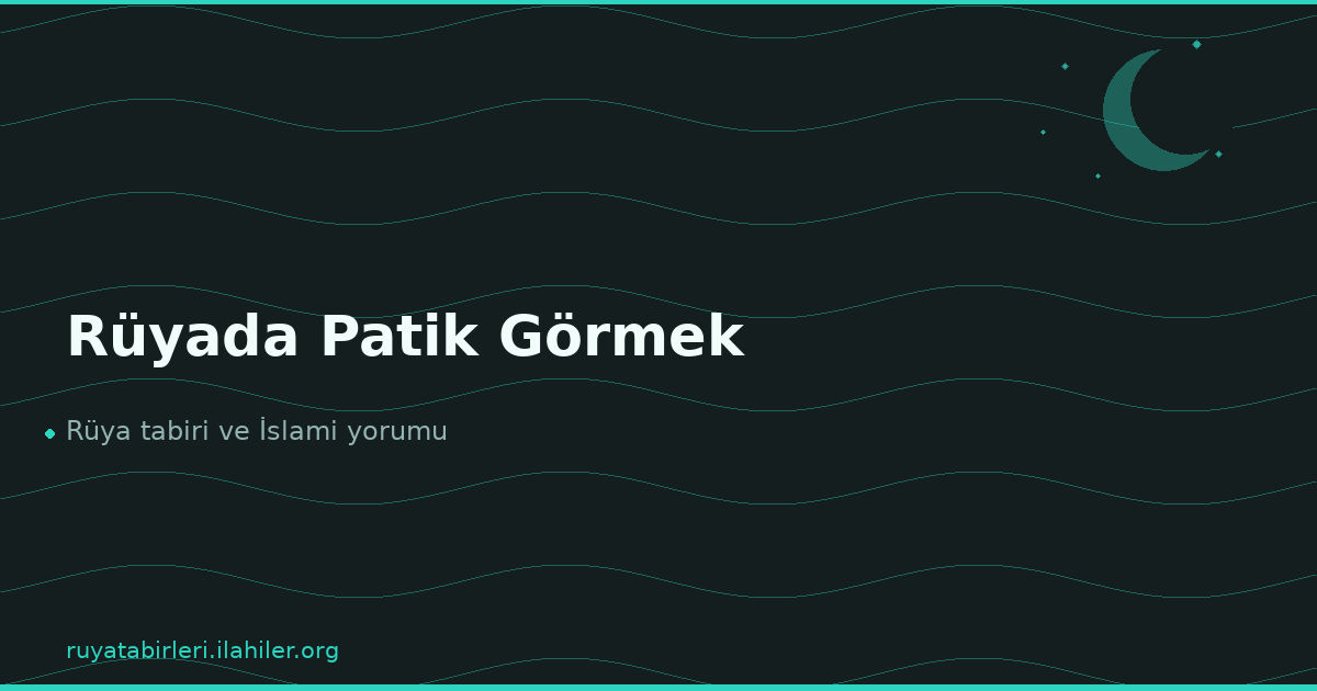 Rüyada Patik Görmek