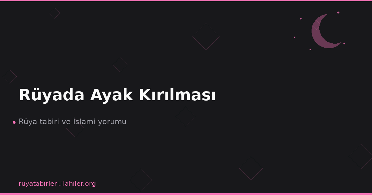 Rüyada Ayak Kırılması