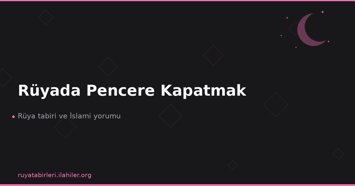 Rüyada Pencere Kapatmak