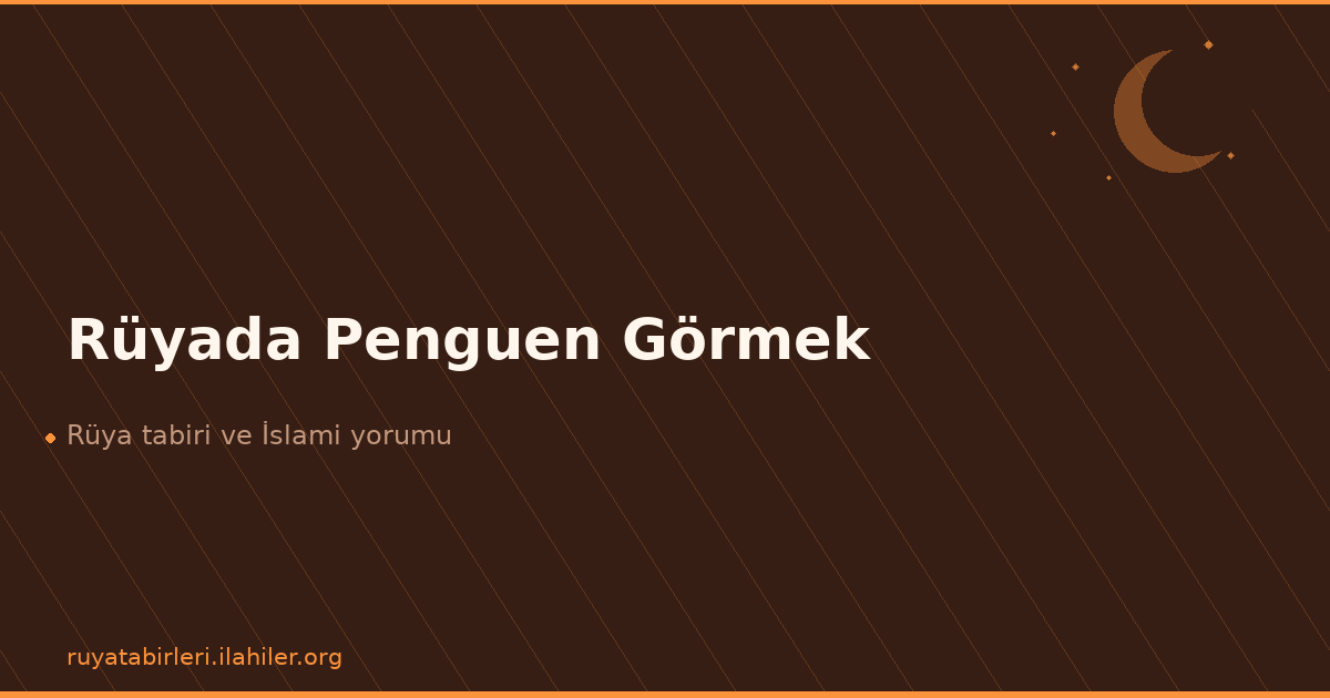 Rüyada Penguen Görmek