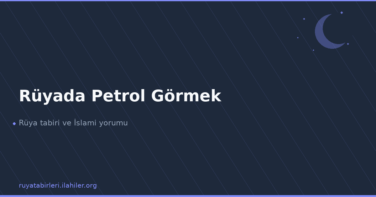 Rüyada Petrol Görmek