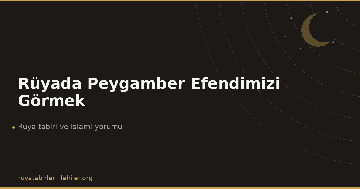Rüyada Peygamber Efendimizi Görmek