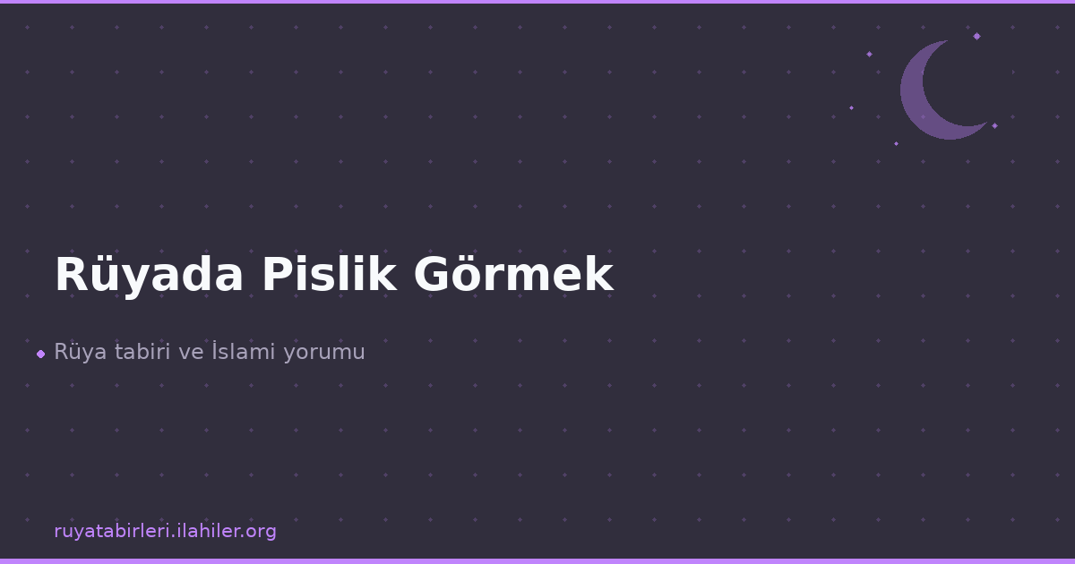 Rüyada Pislik Görmek
