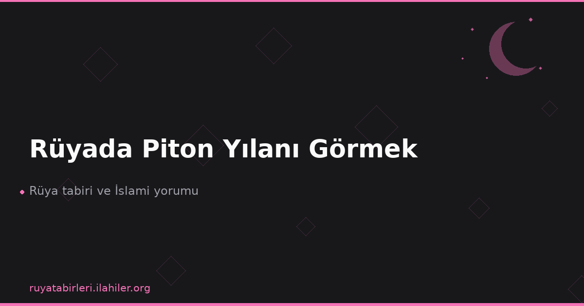 Rüyada Piton Yılanı Görmek