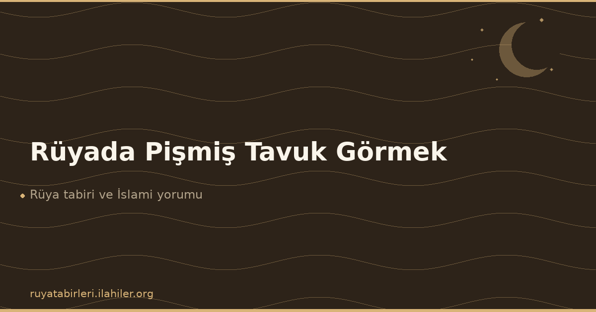 Rüyada Pişmiş Tavuk Görmek