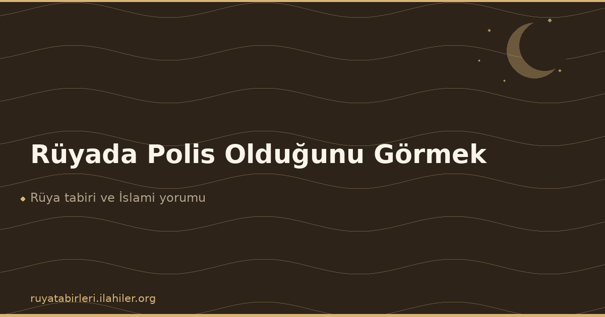 Rüyada Polis Olduğunu Görmek