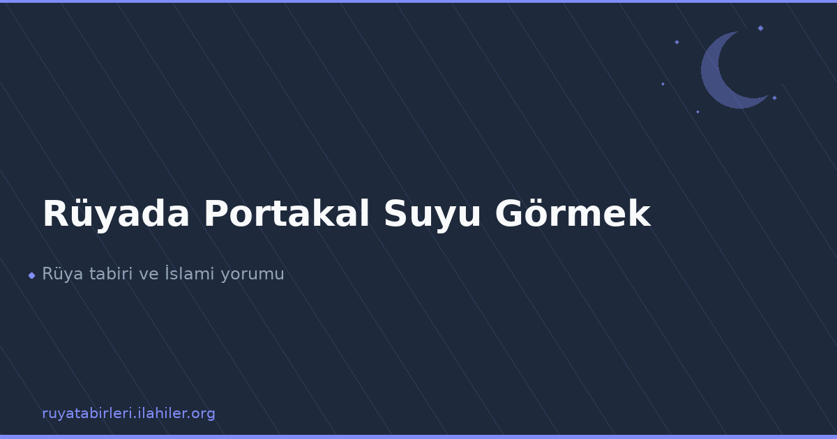 Rüyada Portakal Suyu Görmek