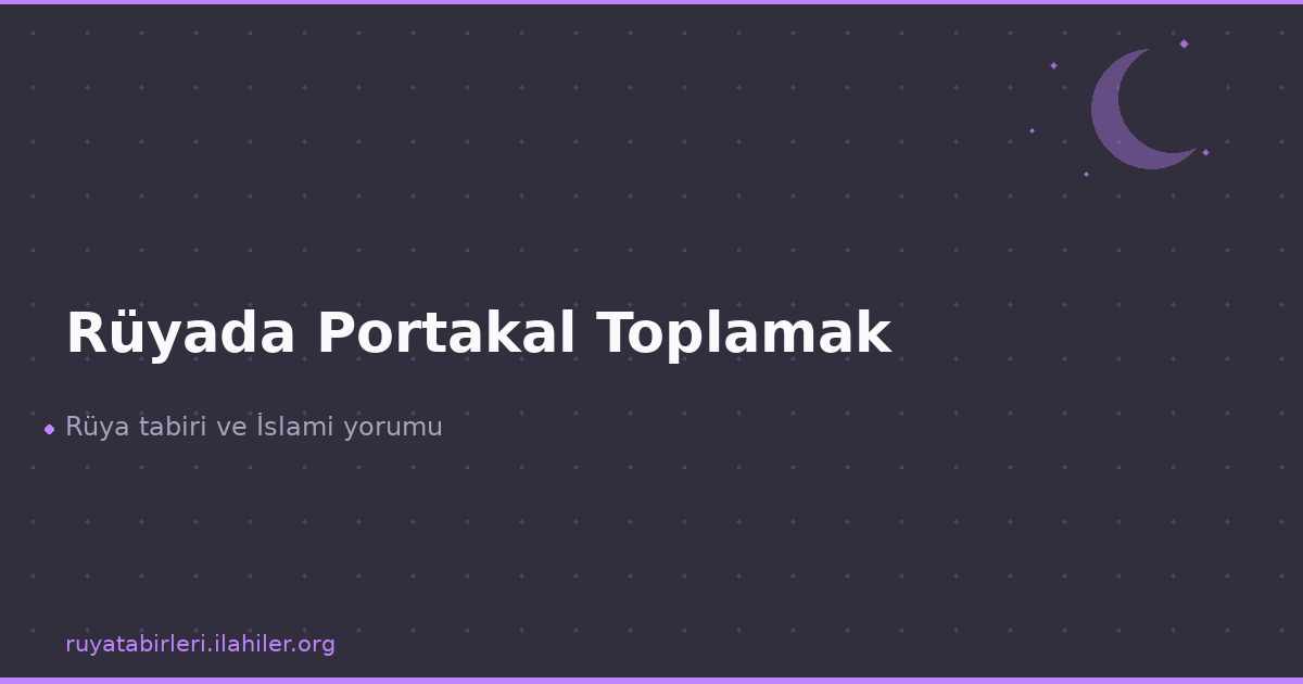 Rüyada Portakal Toplamak