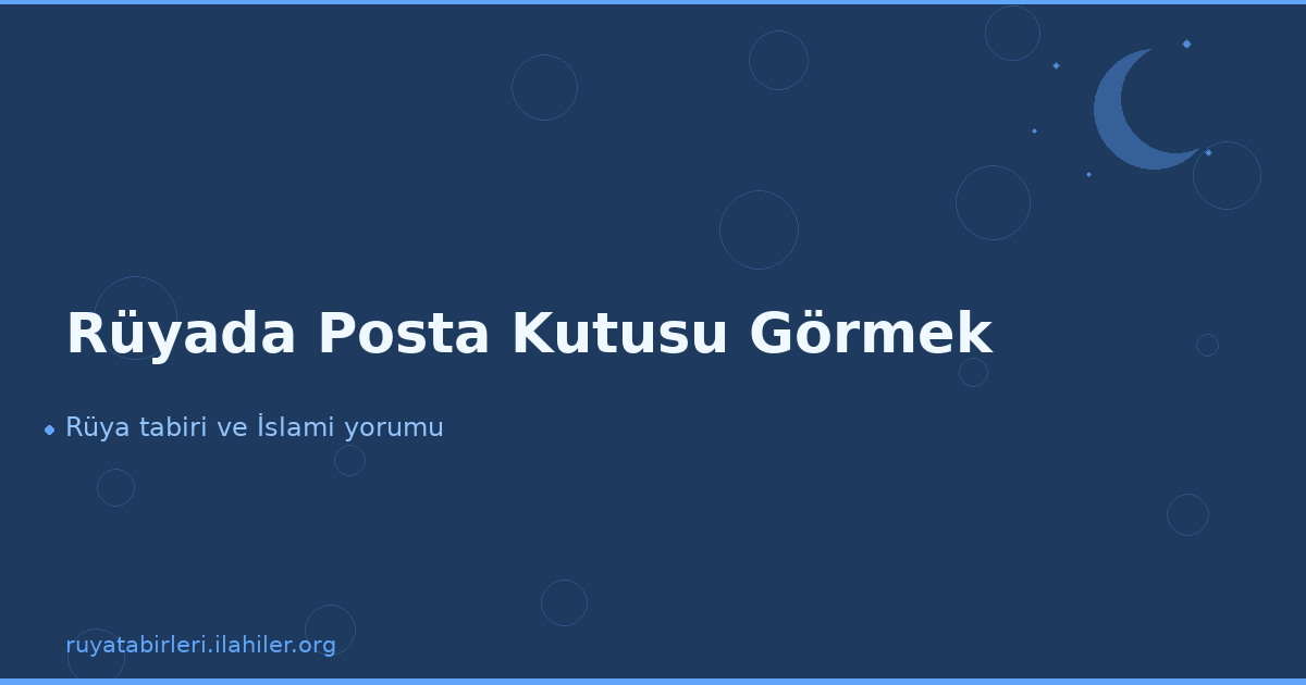 Rüyada Posta Kutusu Görmek