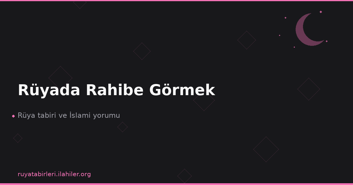 Rüyada Rahibe Görmek