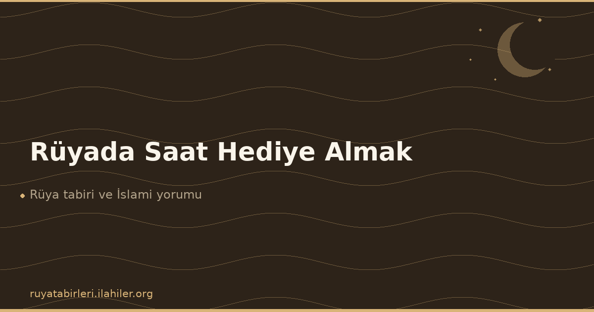Rüyada Saat Hediye Almak