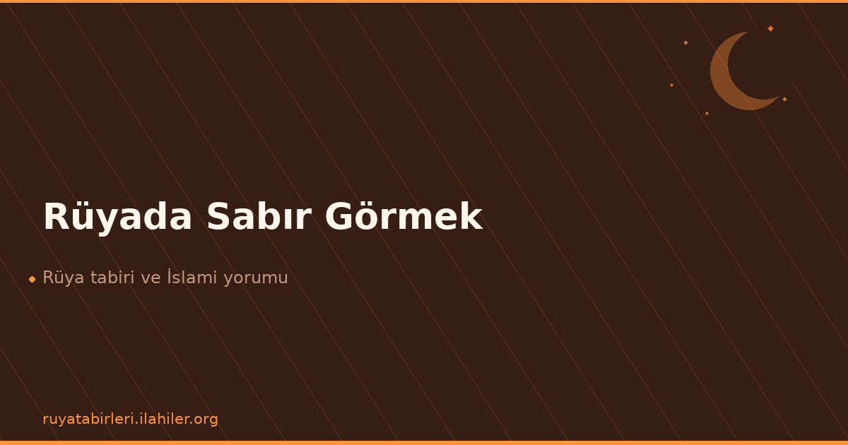 Rüyada Sabır Görmek
