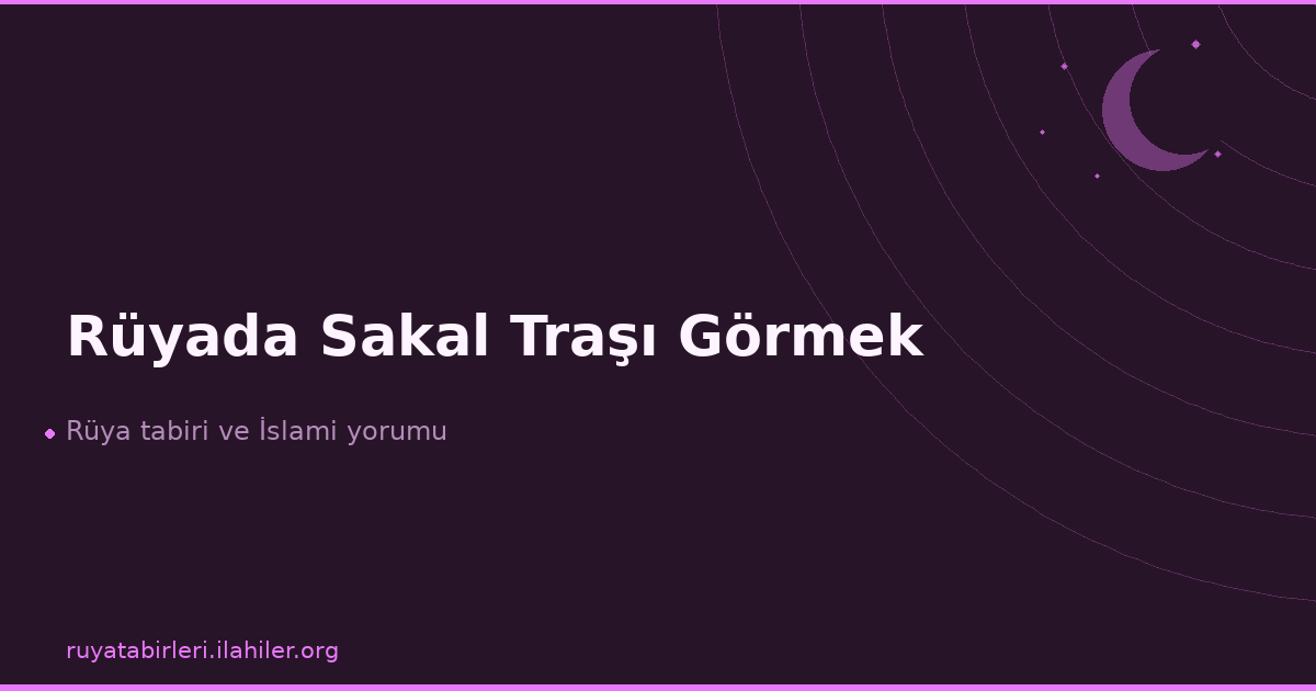 Rüyada Sakal Traşı Görmek