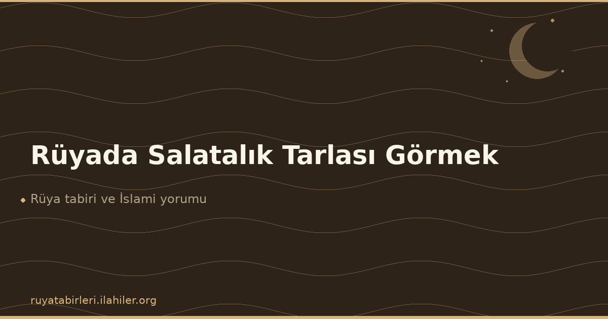 Rüyada Salatalık Tarlası Görmek