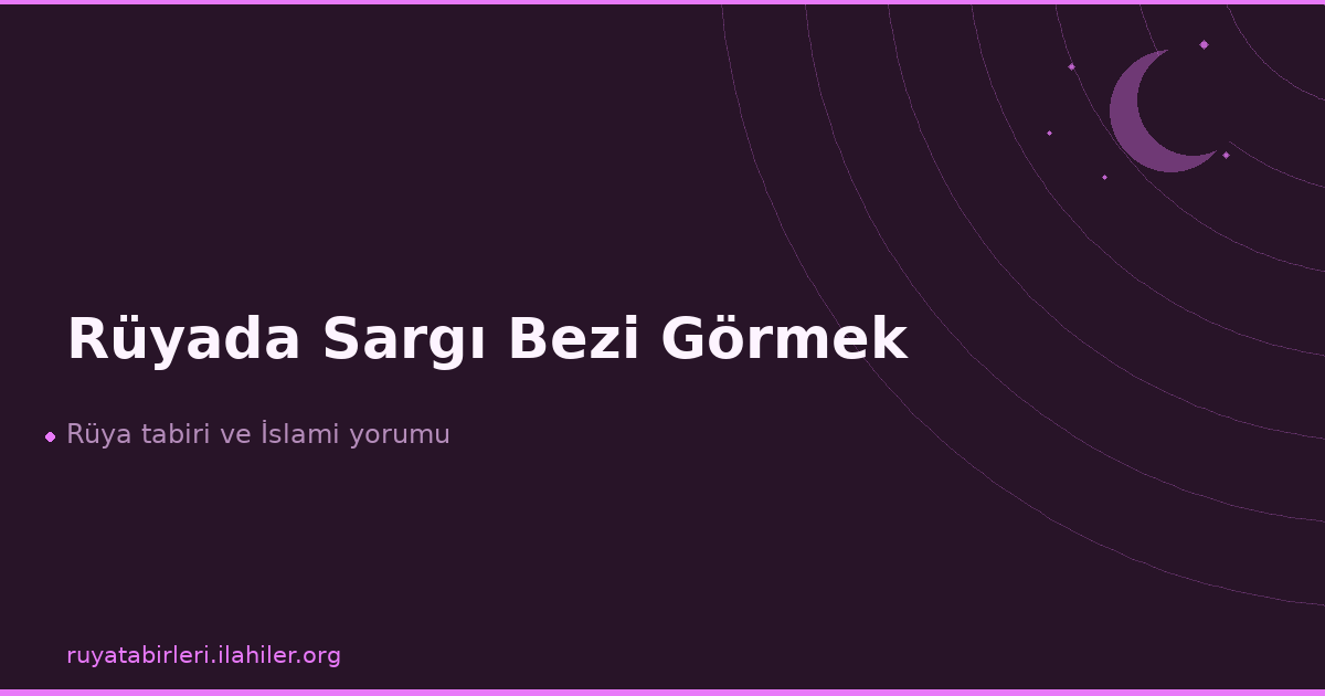 Rüyada Sargı Bezi Görmek