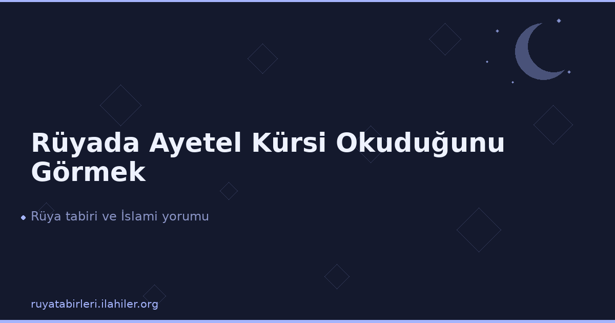 Rüyada Ayetel Kürsi Okuduğunu Görmek