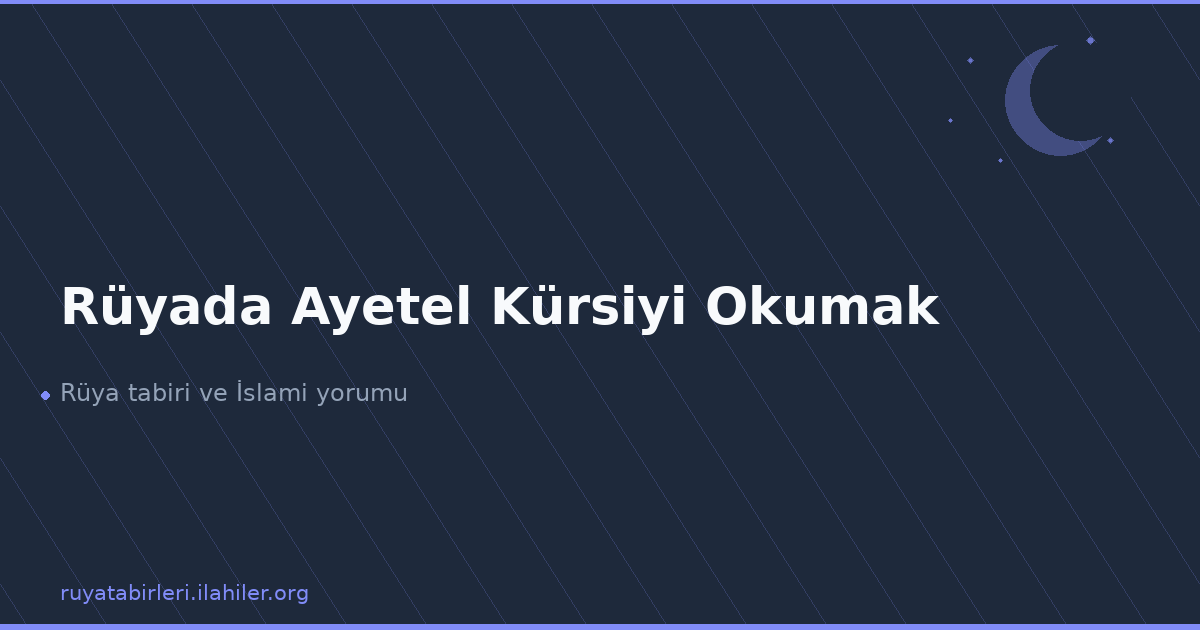 Rüyada Ayetel Kürsiyi Okumak