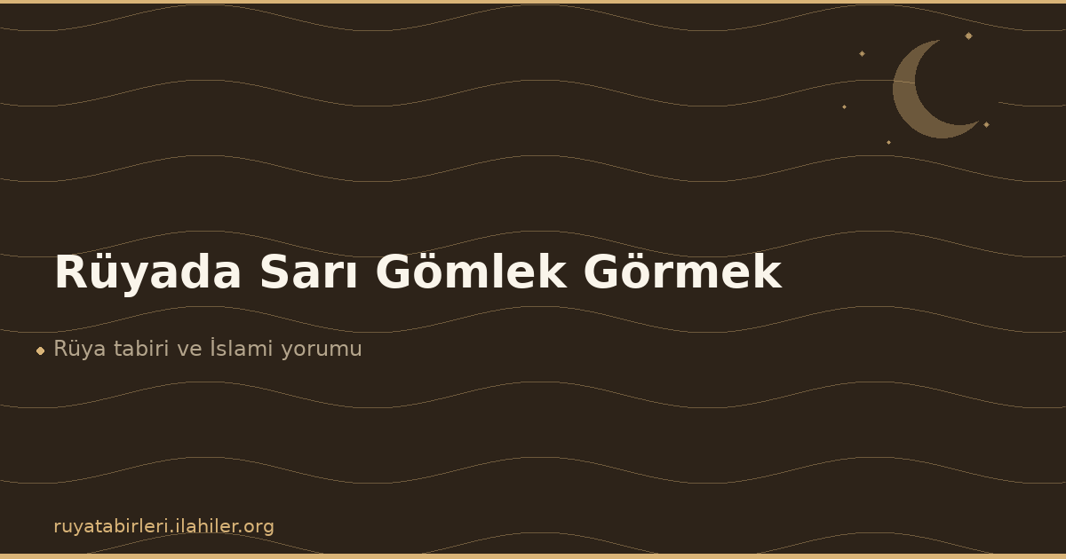 Rüyada Sarı Gömlek Görmek