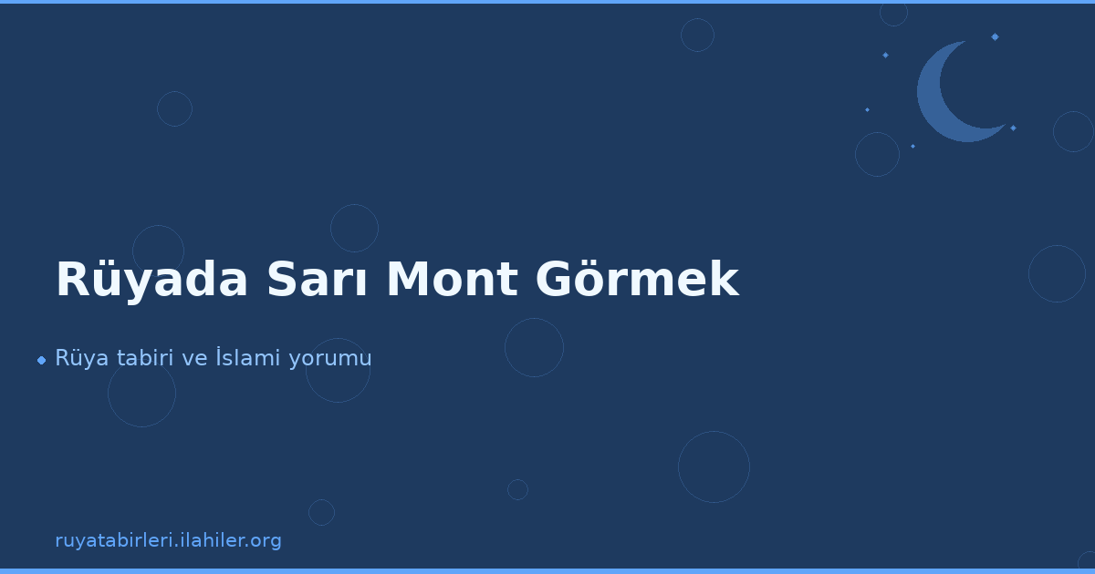 Rüyada Sarı Mont Görmek