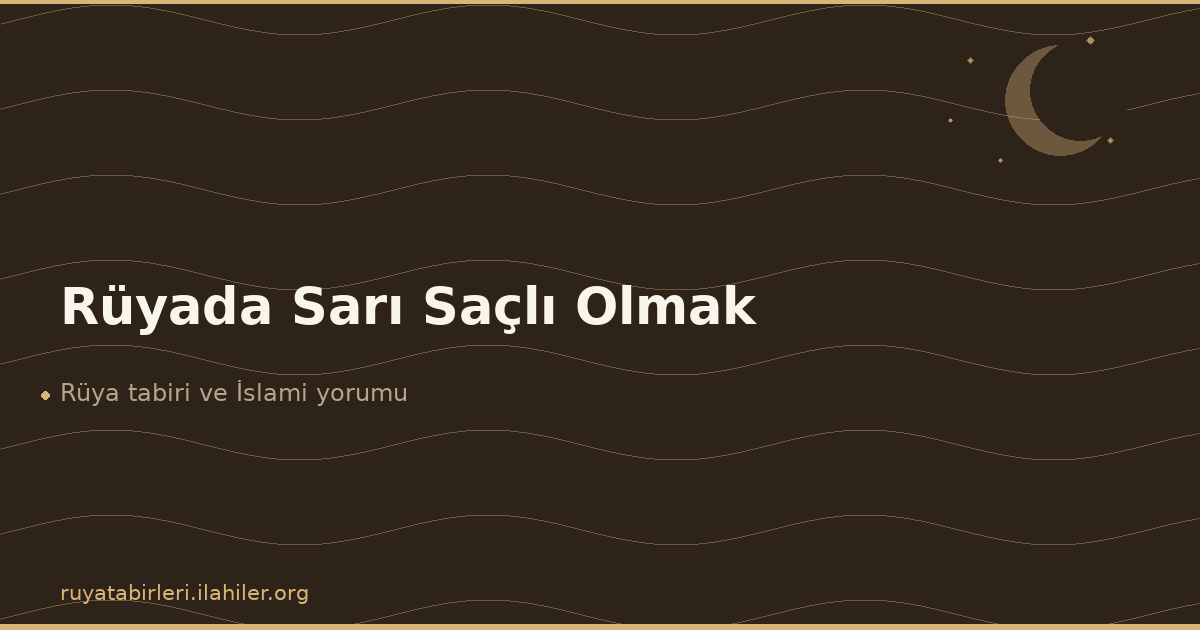 Rüyada Sarı Saçlı Olmak