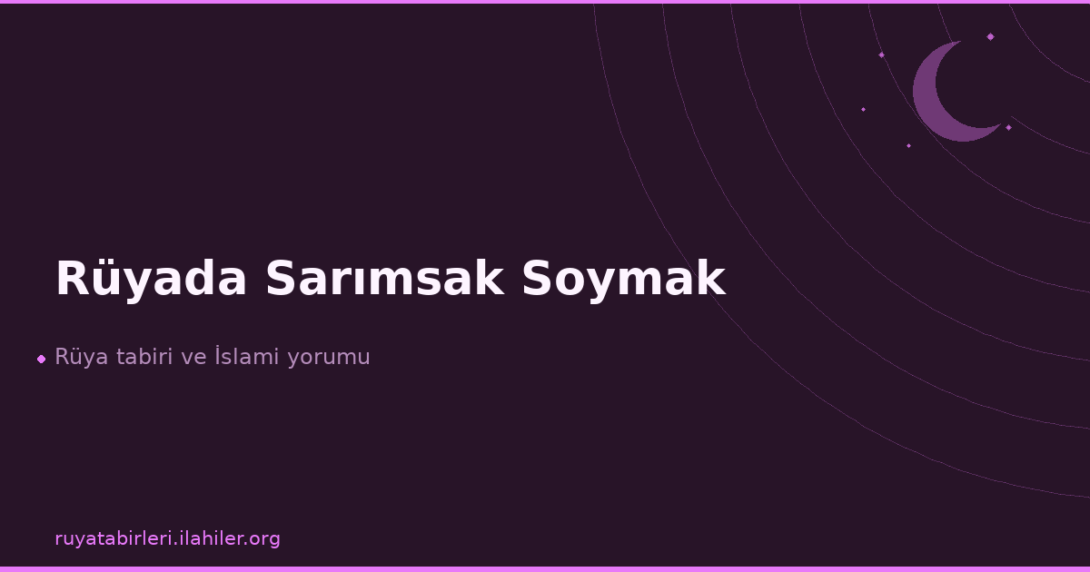 Rüyada Sarımsak Soymak