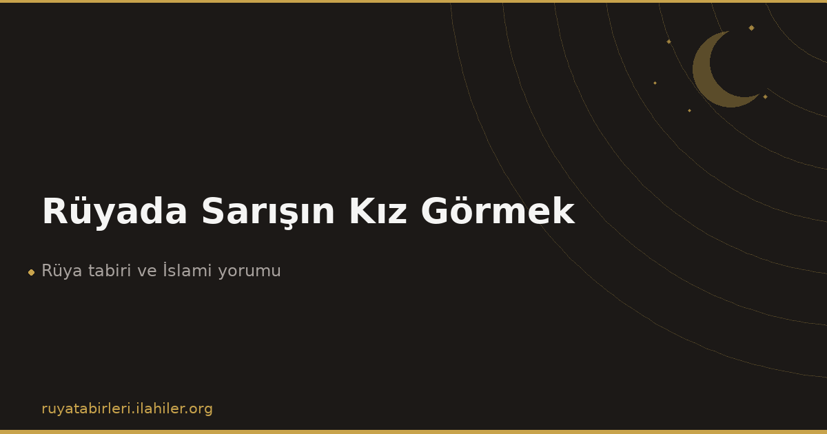 Rüyada Sarışın Kız Görmek