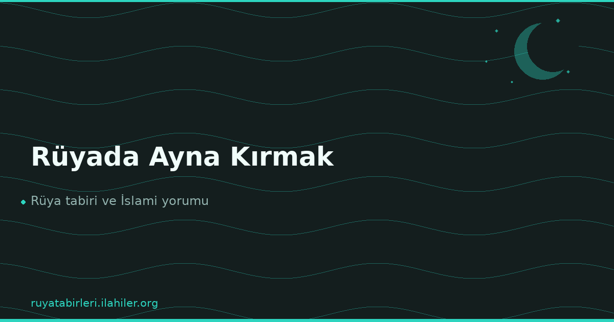 Rüyada Ayna Kırmak